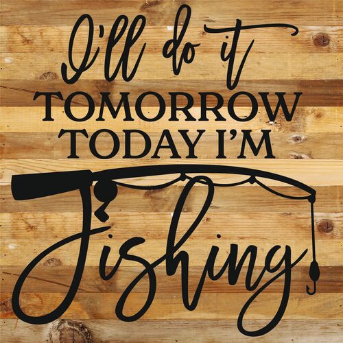 Today I'm Fishing Decorative Wooden Sign - 14 x 14