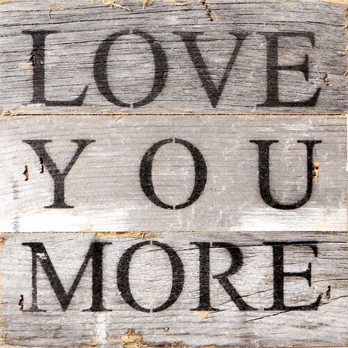 Love You More Decorative Wooden Sign -  6 x 6